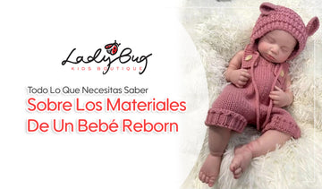 Todo Lo Que Necesitas Saber Sobre Los Materiales De Un Bebé Reborn